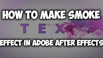 How To Create Smoke Text Effect Using Adobe After Effects