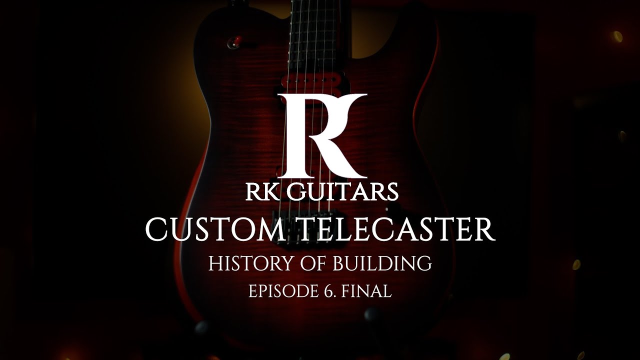 RK Guitars. Custom telecaster building. Ep.6 