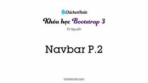 Clip 3.9 - Học thiết kế Web với Bootstrap 3, CSS, HTML - Navbar - Phần 2