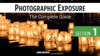 Photographic Exposure: The Complete Guide [01-Introduction]