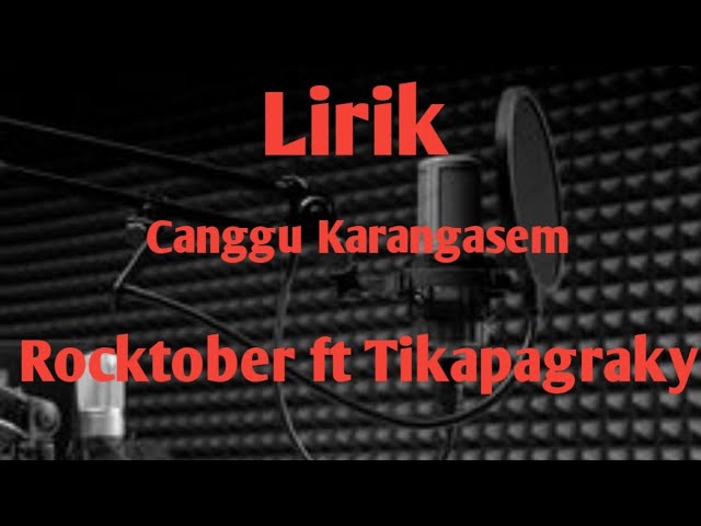 Lirik - Canggu Karangasem | ROCKTOBER FT TIKA PAGRAKY class=