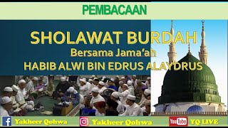 PEMBACAAN SHOLAWAT BURDAH BERSAMA JAMA'AH HABIB ALWI BIN EDRUS ALAYDRUS