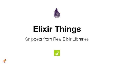 Elixir Things - Snippets from Real Elixir Libraries
