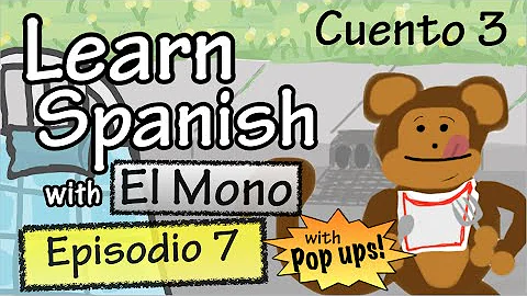 Learn Spanish with "El Mono" - Story 3 - Episode 7 (Basic) - With Pop Ups!