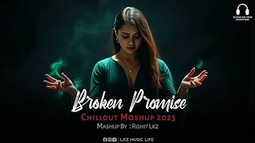 Broken Promise Mashup 2025 | Vishal Mishra | Chillout Mix | Toh Phir Aao Aey Zindagi OST | @Lxzlofi 