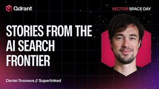 Stories From The Ai Search Frontier Superlinked Daniel Svonava