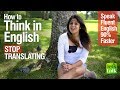 Learn how to think in english and stop translating  speak fluent english 90 faster