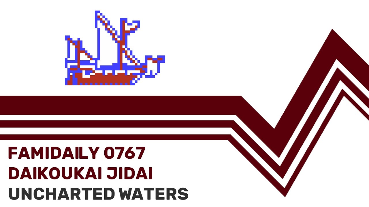 Famidaily - Episode 0767 - Daikoukai Jidai/Uncharted Waters (大
