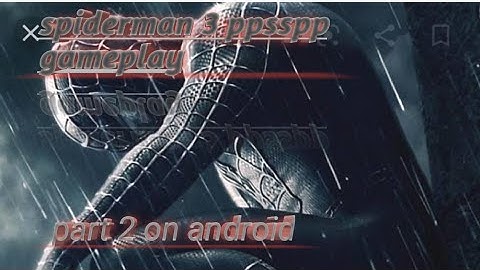 Spiderman 3 gameplay part 2 on ppsspp in android /real😀 not fake😫