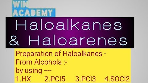 Haloalkanes 05 - Preparation from Alcohols by HX , PCl5 , PCl3 & SOCl2