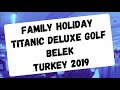 Titanic Deluxe Golf Belek Turkey 2019