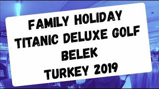 Titanic Deluxe Golf Belek Turkey 2019