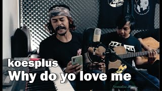 Koesplus - why do you love me || Willy preman pensiun ( Yoyok Bikeboyz ) DKK Cover live version..