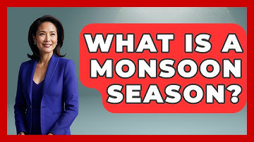 What Is A Monsoon Season? - Weather Watchdog