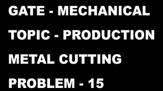 PROBLEM 15 METAL CUTTING PROCESS