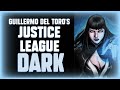 Cancelled JUSTICE LEAGUE DARK - Guillermo del Toro's Unmade DC Comics Movie