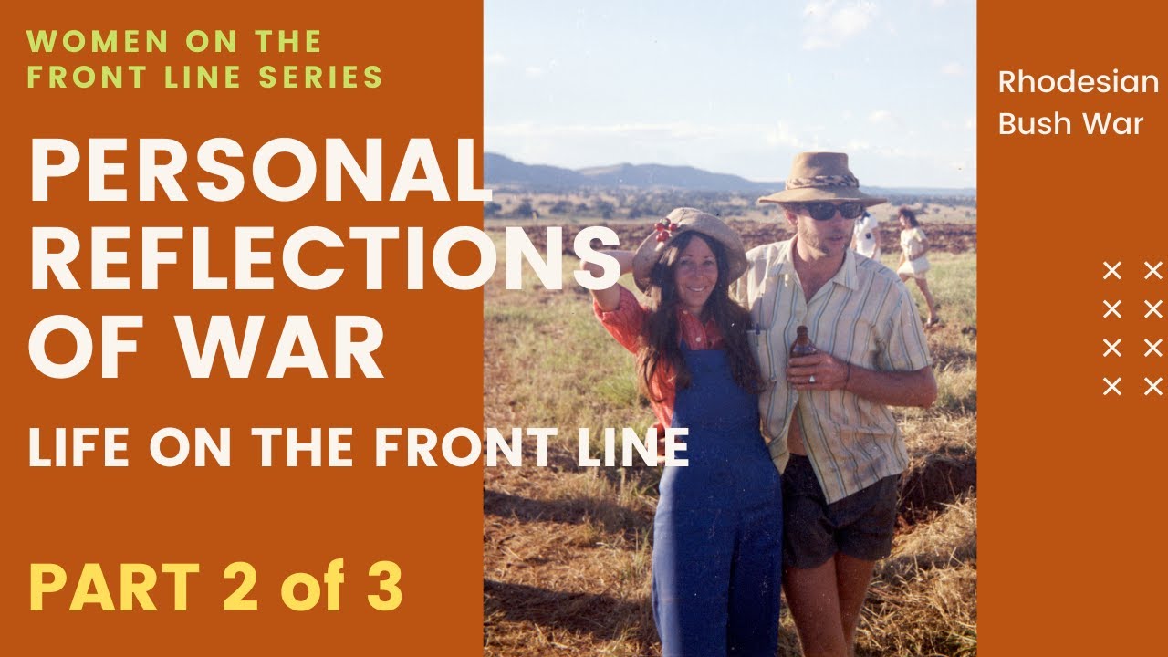 Personal Reflections of War (Part 2 of 3) - Women on the Front Line - Rhodesian Bush War