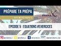 Episode 5  prpare ta prpa avec gnration prpa  equations exercices