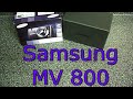 SAMSUNG MV 800 REVIEW