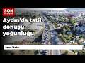 Aydın'da tatil dönüşü yoğunluğu