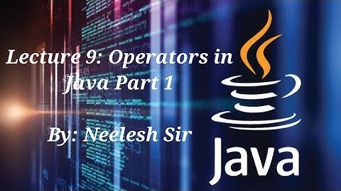 Operators in Java in Hindi Part 1 | Lecture 9 | Java Tutorial | Beginner to Advance