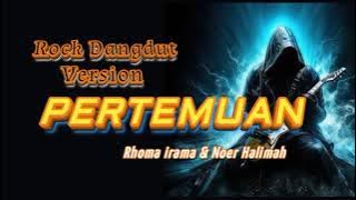 PERTEMUAN - Rock Dangdut Version || Rhoma irama & Noer Halimah | Cover Dangdut Lawas Raja dangdut 