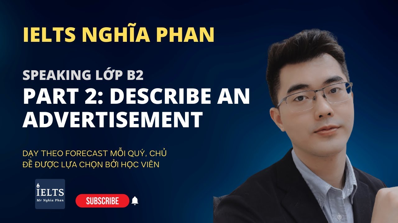 Describe an advertisement - đề IELTS quý 3/2023  | IELTS Nghĩa Phan