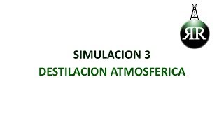 Refining Review: Simulación 3, Destilación Atmosférica