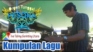 KUMPULAN LAGU OT PESONA SHOW TEBING GERINTING UTARA