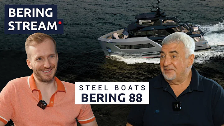 BERING STREAM: The Vision Behind Bering Yachts’ Steel Boats, Bering 88 & Voyage Memories