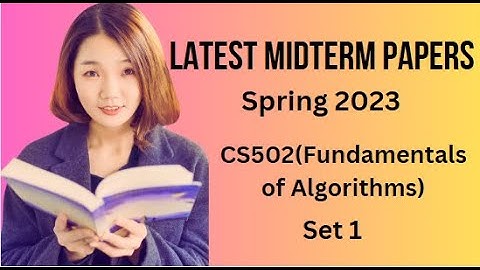 CS502(Fundamentals of Algorithms) Midterm Paper Spring 2023-Set 1-Tips & Trick for Paper Preparation
