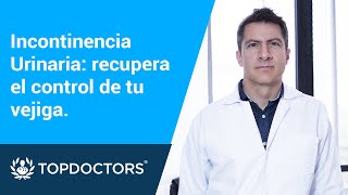 Incontinencia urinaria: recupera el control de tu vejiga. by Top Doctors LATAM 220 views 22 hours ago 6 minutes, 59 seconds