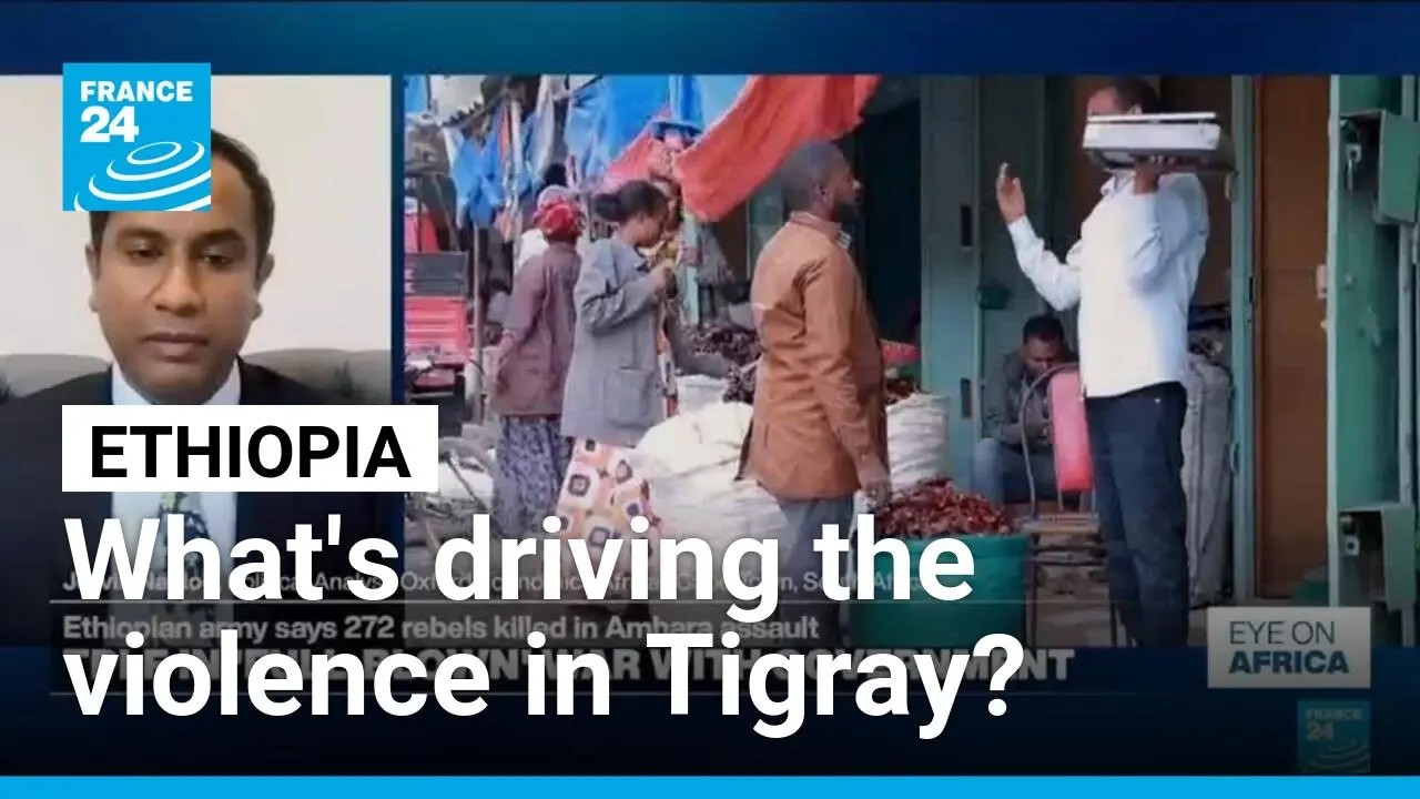 Ethiopia: what's driving the renewed violence in Tigray? • FRANCE 24 English