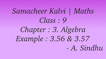 9th Maths Samacheer | Chapter 3 | Algebra | Example 3.56 & 3.57