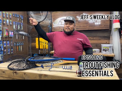Jeff's Weekly Vlog - 020 Essentials for Trout Fishing 