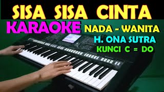 SISA SISA CINTA - Ona Sutra | KARAOKE Nada Wanita