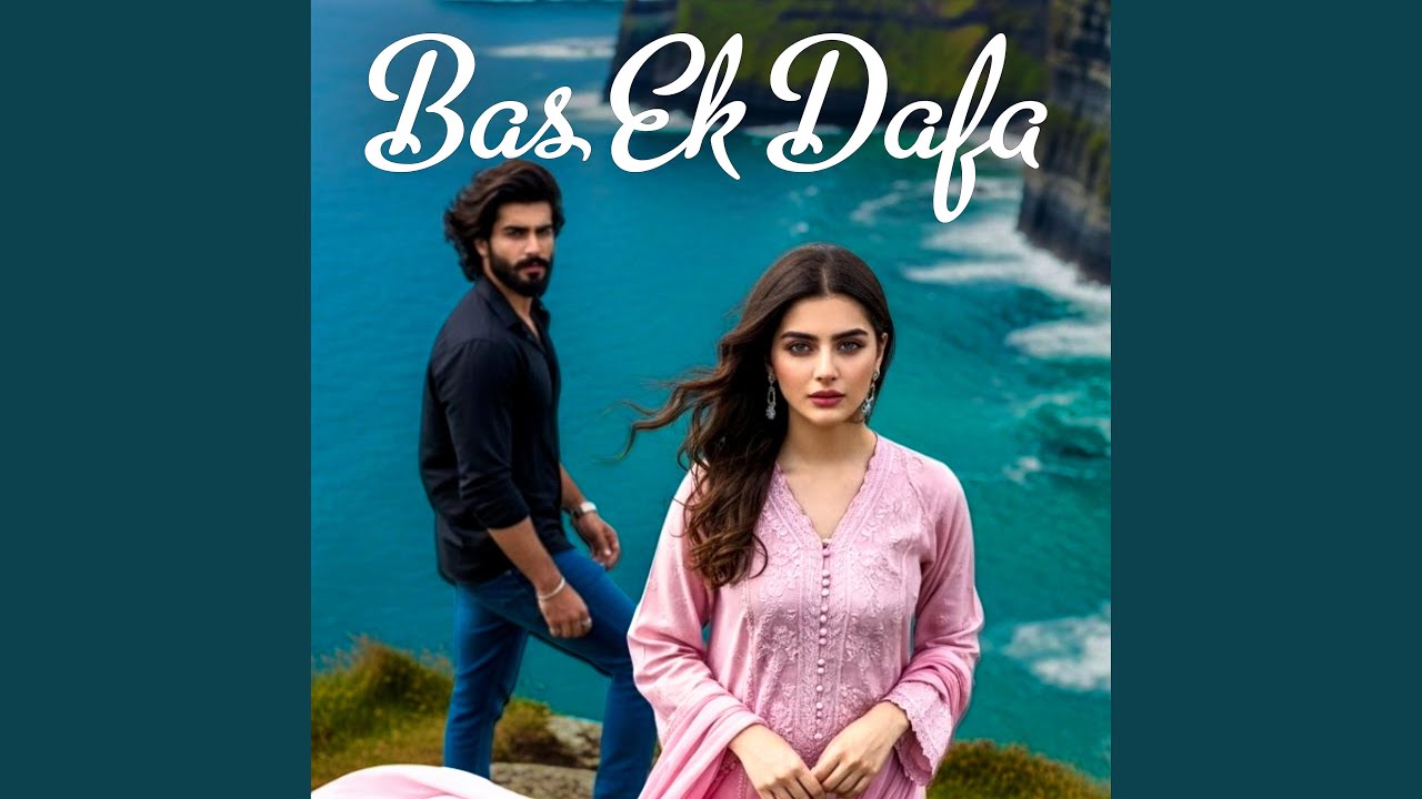 Bas Ek Dafa (The Epic Sad Song)