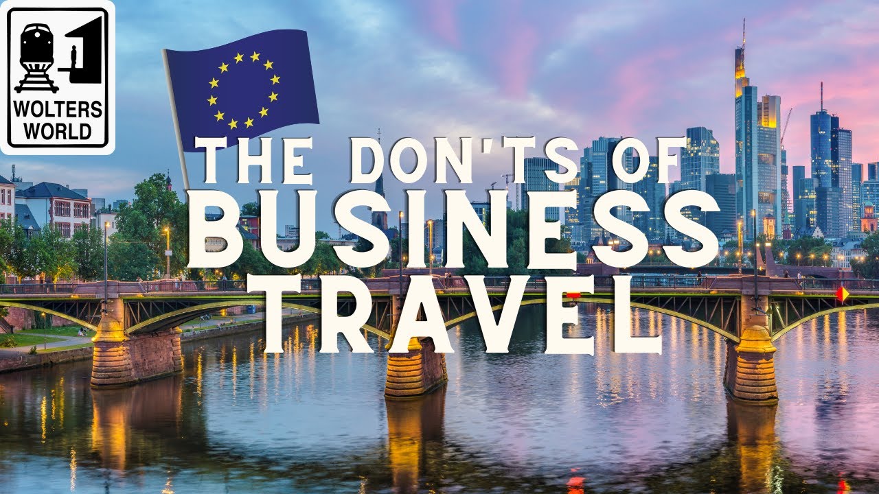 The Don’ts of Business Travel to Europe