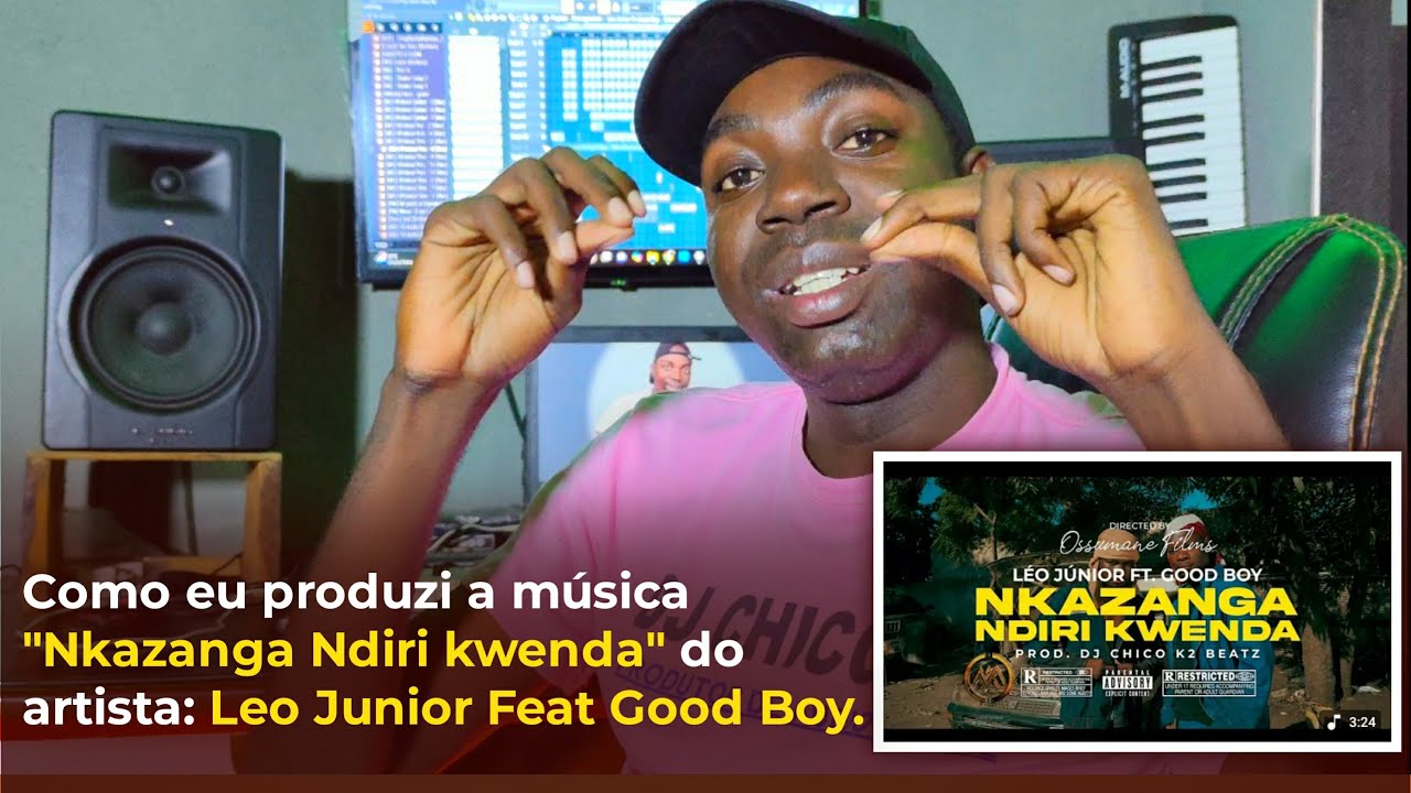 Good Boy ft Léo Júnior - Nkazanga Ndiri Kwenda | Tutorial de produção da Instrumental
