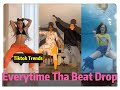 Everytime Tha Beat Drop Challenges / Tiktok Compilation --- Tiktok Trends