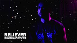 Imagine Dragons - Believer (Matt Turkington) @murkington