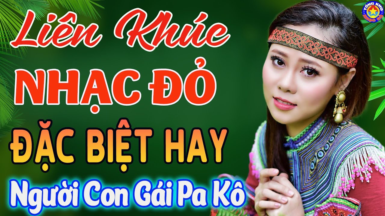 LK NGƯỜI CON GÁI PA KÔ // Tuyển Chọn Những Ca Khúc NHẠC ĐỎ CÁCH MẠNG Remix Mới Ra Lò Hay Nhất 2026