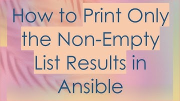 How to Print Only the Non-Empty List Results in Ansible
