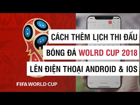 Cách thêm lịch FIFA World Cup 2018 lên điện thoại Android và iOS - Điện Thoại Vui - 동영상