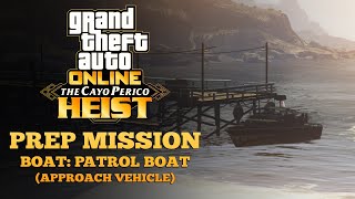 Patrol Boat - Cayo Perico Heist Setup / Prep Missions