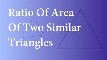 Ratio Of Area Of Two Similar Triangles