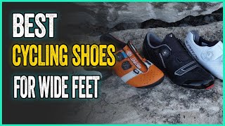 Best Cycling Shoes For Wide Feet To Eliminate Discomfort During Your Rides