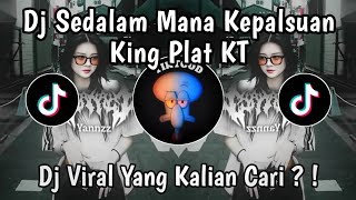 Dj Sedalam Mana Kepalsuan Yang Kau Tusuk Kan Padaku Plat Kt  Dj Siapa Benar Siapa Salah