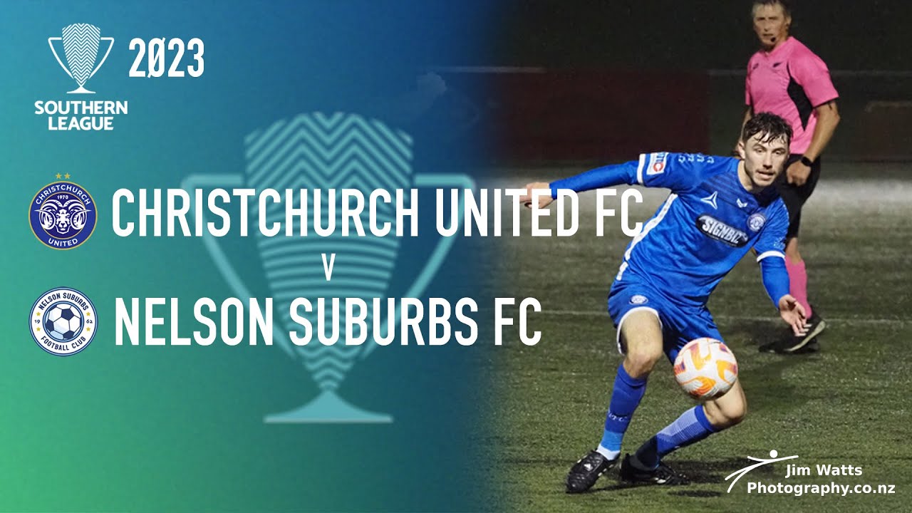 Christchurch United FC v Nelson Suburbs FC Southern League YouTube