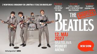 The Bootleg BEATLES - Bratislava - Peugeot Aréna - 12.05.2027